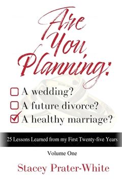portada Are You Planning: A Wedding? A Future Divorce? A Healthy Marriage? (Volume One): 25 Lessons Learned from my First Twenty-five Years (en Inglés)