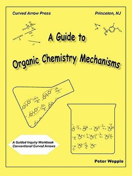 portada a guide to organic chemistry mechanisms, with conventional curved arrows