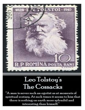 portada Leo Tolstoy's Cossacks: "A man is never such an egotist as at moments of spiritul ecstasy. At such times it seems to him that there is nothing (en Inglés)