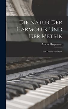 portada Die Natur der Harmonik und der Metrik: Zur Theorie der Musik (in German)