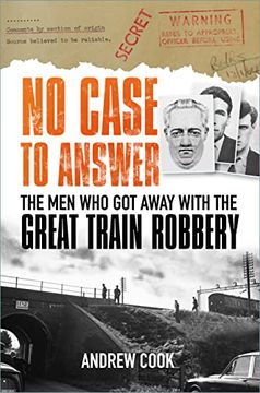 portada No Case to Answer: The men who got Away With the Great Train Robbery (in English)