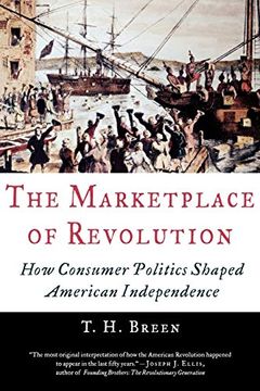 portada The Marketplace of Revolution: How Consumer Politics Shaped American Independence (en Inglés)