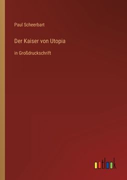 portada Der Kaiser von Utopia: in Großdruckschrift (in German)