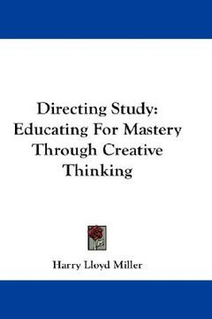 portada directing study: educating for mastery through creative thinking (en Inglés)