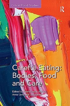 portada Careful Eating: Bodies, Food and Care: Bodies, Food and Care (Critical Food Studies) (en Inglés)