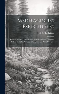 portada Meditaciones Espirituales: Meditaciones de la via Unitiva, ó Para Adquirir la Última Perfeccion de las Virtudes y la Union del Alma con Dios