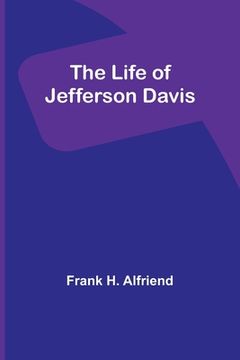 portada The Life of Jefferson Davis (in English)