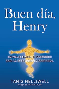 portada Buen Día, Henry: Un Viaje Hacia lo Profundo con la Inteligencia Corporal (in Spanish)