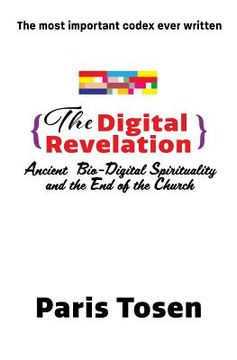 portada The Digital Revelation: Ancient Bio-Digital Spirituality and the End of the Church (en Inglés)
