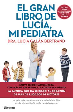 portada El Gran Libro de Lucía mi Pediatra (Edición 5º Aniversario): La Guía más Completa Sobre la Salud de tu Hijo Desde el Nacimiento Hasta la Adolescencia