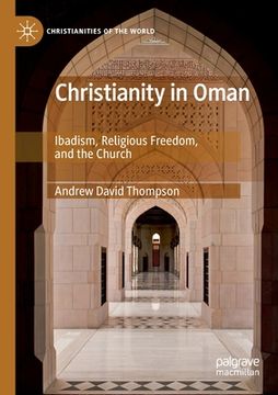 portada Christianity in Oman: Ibadism, Religious Freedom, and the Church (in English)