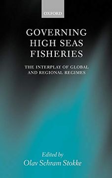 portada Governing High Seas Fisheries: The Interplay of Global and Regional Regimes (en Inglés)
