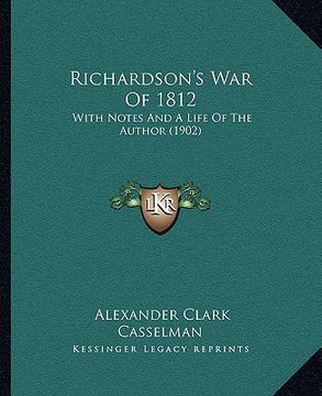 portada richardson's war of 1812: with notes and a life of the author (1902) (en Inglés)
