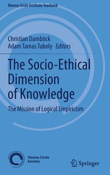 portada The Socio-Ethical Dimension of Knowledge: The Mission of Logical Empiricism (en Inglés)