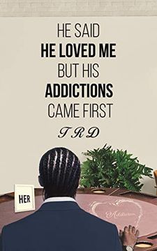 portada He Said he Loved me but his Addictions Came First (en Inglés)