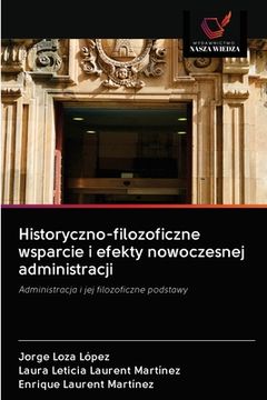 portada Historyczno-filozoficzne wsparcie i efekty nowoczesnej administracji (en Polaco)