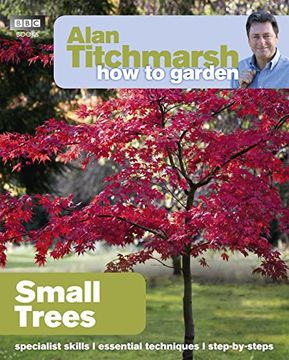 portada Alan Titchmarsh How to Garden: Small Trees (en Inglés)
