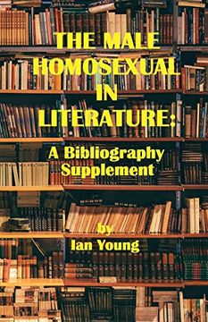 portada The Male Homosexual in Literature: A Bibliography Supplement (en Inglés)