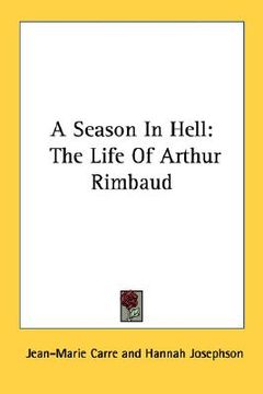 portada a season in hell: the life of arthur rimbaud (in English)