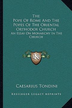 portada the pope of rome and the popes of the oriental orthodox church: an essay on monarchy in the church
