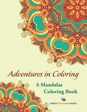 portada Adventures in Coloring: A Mandalas Coloring Book (en Inglés)