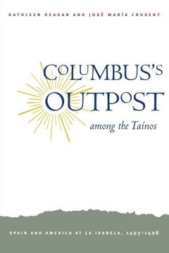 portada Columbus's Outpost Among the Taínos: Spain and America at la Isabela, 1493-1498 (en Inglés)