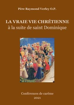 portada La vraie vie chrétienne: à la suite de saint Dominique (en Francés)