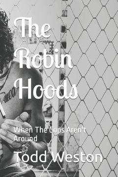 portada The Robin Hoods: When The Cops Aren't Around (in English)