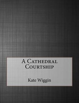portada A Cathedral Courtship (en Inglés)