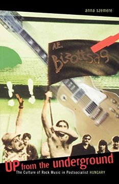 portada Up From the Underground: The Culture of Rock Music in Postsocialist Hungary (Post-Communist Cultural Studies) 