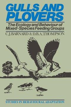 portada Gulls and Plovers: The Ecology and Behaviour of Mixed-Species Feeding Groups (en Inglés)