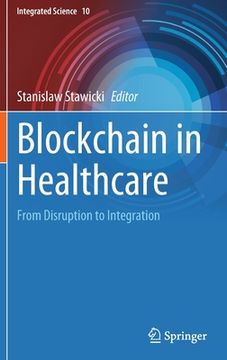 portada Blockchain in Healthcare: From Disruption to Integration (en Inglés)