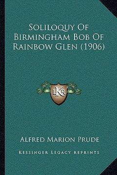 portada soliloquy of birmingham bob of rainbow glen (1906) (en Inglés)