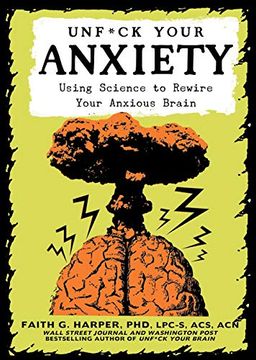 portada Unfuck Your Anxiety: Using Science to Rewire Your Anxious Brain (5-Minute Therapy)