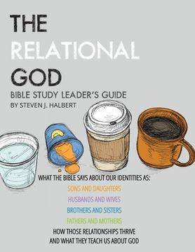 portada The Relational God Bible Study Leader's Guide: What the Bible Says about Our Identities as Sons and Daughters, Husbands and Wives, Brothers, and Siste (en Inglés)
