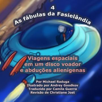 portada As fábulas da Fasielândia - 4: Viagens espaciais em um disco voador e abduções alienígenas (en Portugués)