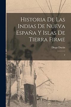 portada Historia de las Indias de Nueva España y Islas de Tierra Firme: 2 (in Spanish)