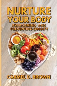 portada Nurture your Body: Overcoming and Preventing Obesity (en Inglés)