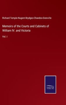 portada Memoirs of the Courts and Cabinets of William IV. and Victoria: Vol. I (en Inglés)