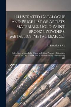 portada Illustrated Catalogue and Price List of Artists' Materials, Gold Paint, Bronze Powders, Metallics, Metal Leaf, &c.: Colors and Materials for China and (in English)