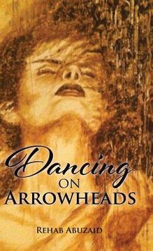 portada Dancing on Arrowheads