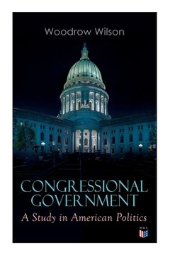 portada Congressional Government: A Study in American Politics