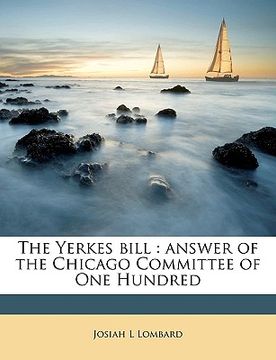 portada the yerkes bill: answer of the chicago committee of one hundred