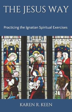 portada The Jesus Way: Practicing the Ignatian Spiritual Exercises: A 19th Annotation Retreat in Daily Life (en Inglés)