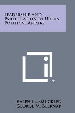 portada Leadership and Participation in Urban Political Affairs (en Inglés)