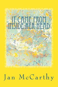 portada It Came From Inside Her Head: An Anthology of Short Stories (en Inglés)