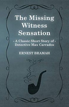 portada The Missing Witness Sensation (a Classic Short Story of Detective max Carrados) (in English)