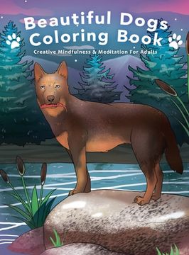portada Beautiful Dogs Colouring Book - Creative Mindfulness & Meditation for Adults (en Inglés)