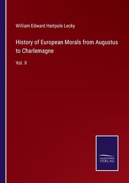 portada History of European Morals from Augustus to Charlemagne: Vol. II (en Inglés)