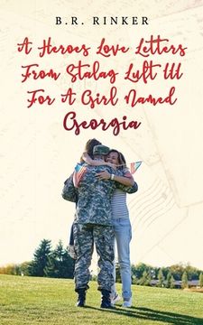 portada A Heroes Love Letters from Stalag Luft III for a Girl Named Georgia (en Inglés)